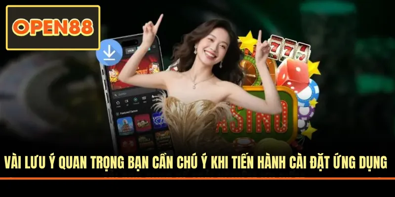 Vài lưu ý quan trọng khi tiến hành cài đặt ứng dụng